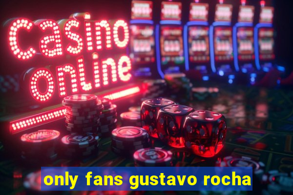 only fans gustavo rocha